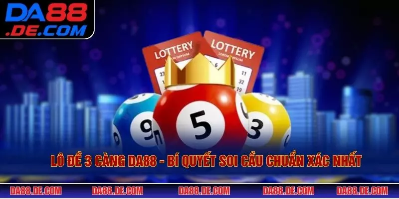 Lô Đề 3 Càng DA88 - Bí Quyết Soi Cầu Chuẩn Xác Nhất